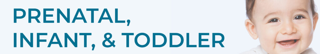 A banner with an infant's face reads prenatal, infant, and toddler